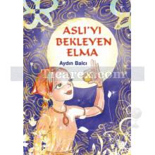 Aslı'yı Bekleyen Elma | Aydın Balcı