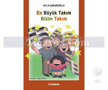 En Büyük Takım Bizim Takım | Ayla Çınaroğlu - Resim 1