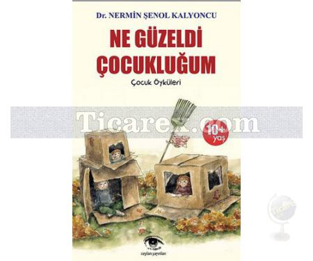 Ne Güzeldi Çocukluğum | Çocuk Öyküleri | Nermin Şenol Kalyoncu - Resim 1