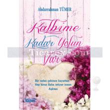 Kalbime Kadar Yolun Var | Abdurrahman Tümer