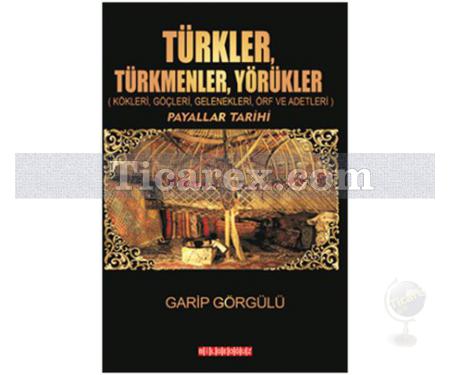 Türkler Türkmenler Yörükler | Garip Görgülü - Resim 1