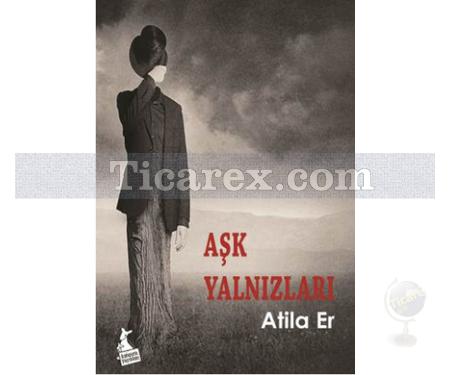 Aşk Yalnızları | Atila Er - Resim 1