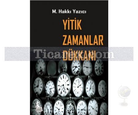 Yitik Zamanlar Dükkanı | M. Hakkı Yazıcı - Resim 1