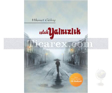 Islak Yalnızlık | Hikmet Gülay - Resim 1