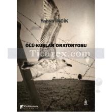 Ölü Kuşlar Oratoryosu | Yahya İncik