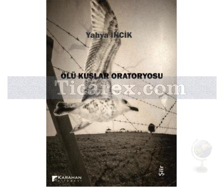 Ölü Kuşlar Oratoryosu | Yahya İncik - Resim 1