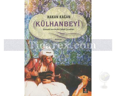 Külhanbeyi | Osmanlı'nın Bıçkın Sokak Çocukları | Hakan Kağan - Resim 1