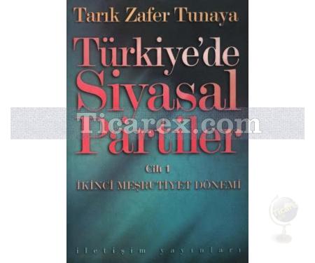 Türkiye'de Siyasal Partiler Cilt 1 | İkinci Meşrutiyet Dönemi | Tarık Zafer Tunaya - Resim 1