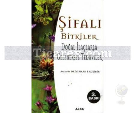 Şifalı Bitkiler | Doğal İlaçlarla Geleneksel Tedaviler | Ayşegül Demirhan Erdemir - Resim 1